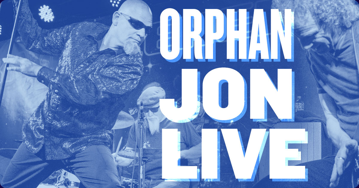 Orphan Jon Live!