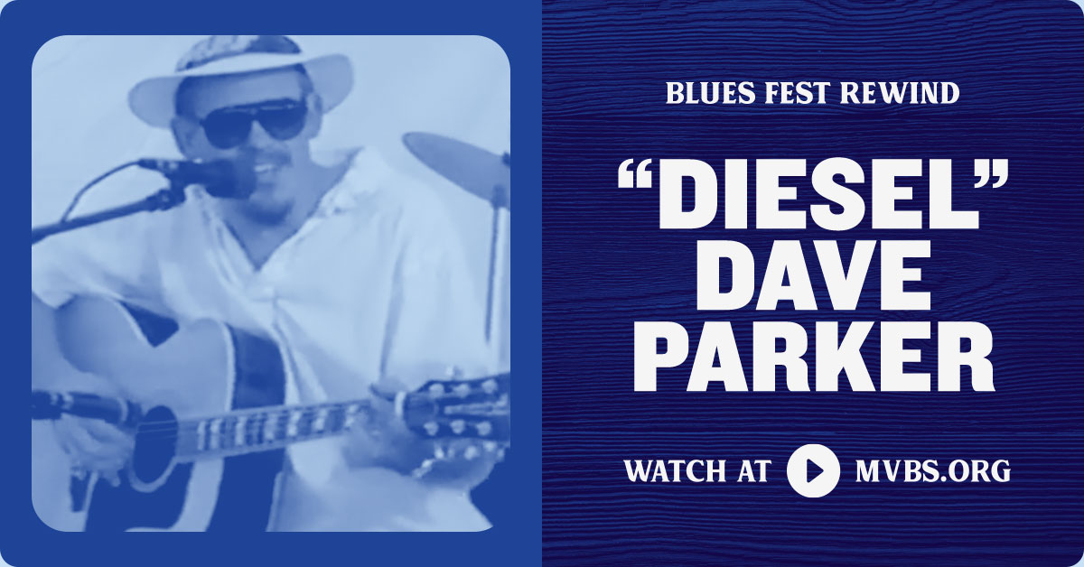 Watch Blues Fest Rewind with ''Diesel'' Dave Parker